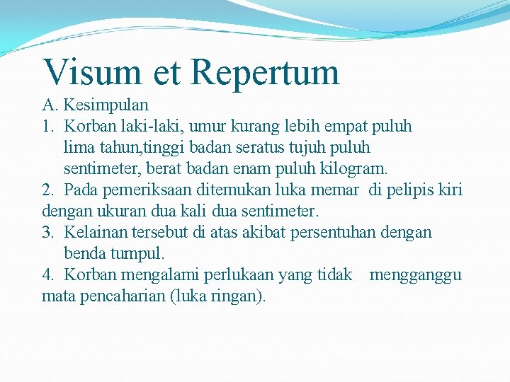 Visum et Repertum A. Kesimpulan 1. Korban laki-laki, umur kurang lebih empat puluh lima