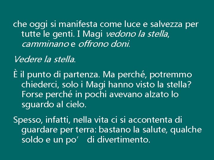 che oggi si manifesta come luce e salvezza per tutte le genti. I Magi