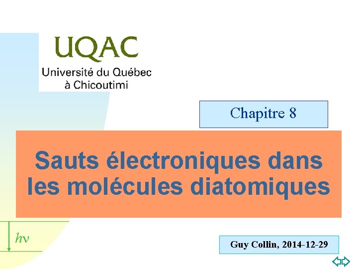 Chapitre 8 Sauts électroniques dans les molécules diatomiques hn Guy Collin, 2014 -12 -29