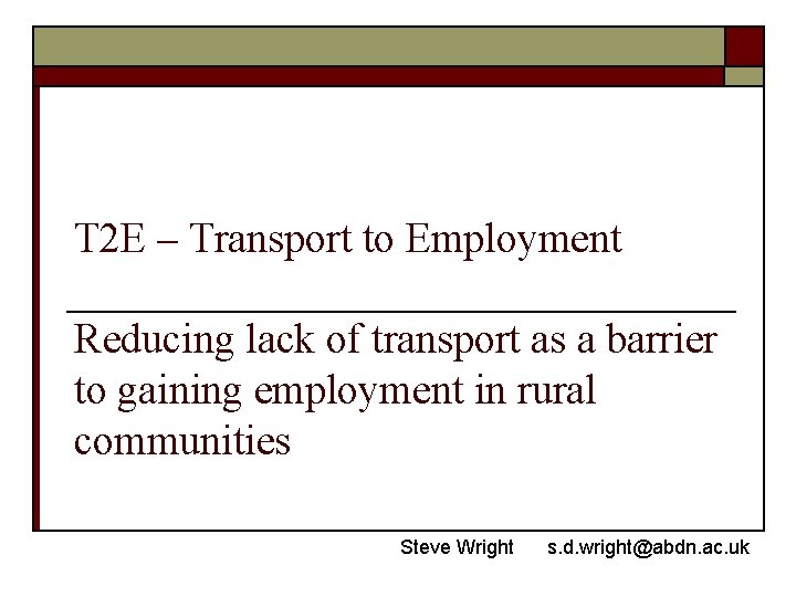 T 2 E – Transport to Employment Reducing lack of transport as a barrier