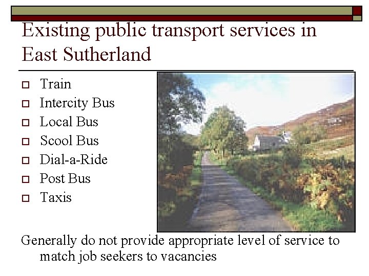 Existing public transport services in East Sutherland o o o o Train Intercity Bus