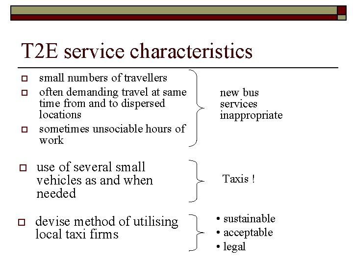 T 2 E service characteristics small numbers of travellers often demanding travel at same