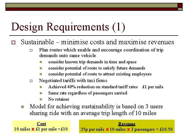 Design Requirements (1) o Sustainable – minimise costs and maximise revenues o Plan routes
