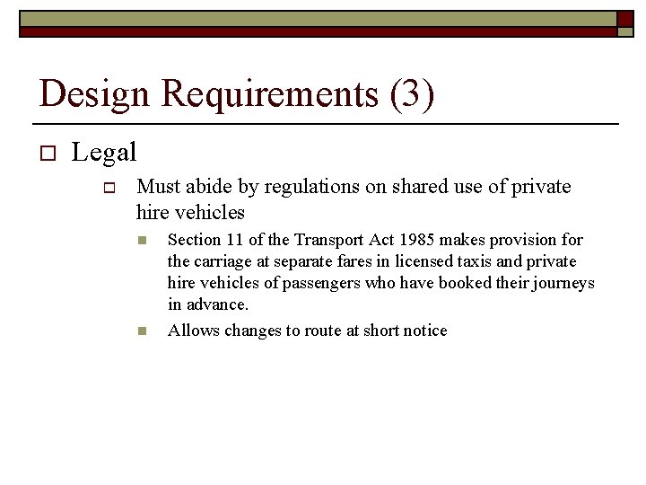 Design Requirements (3) o Legal o Must abide by regulations on shared use of