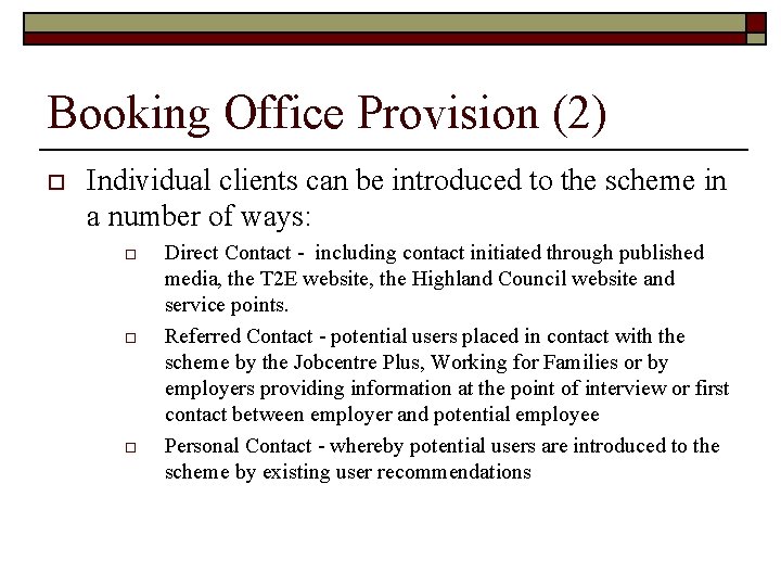 Booking Office Provision (2) o Individual clients can be introduced to the scheme in