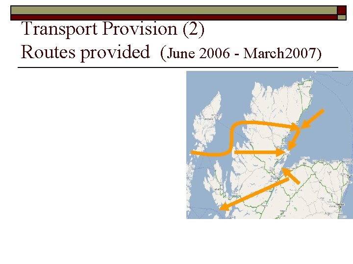 Transport Provision (2) Routes provided (June 2006 - March 2007) 