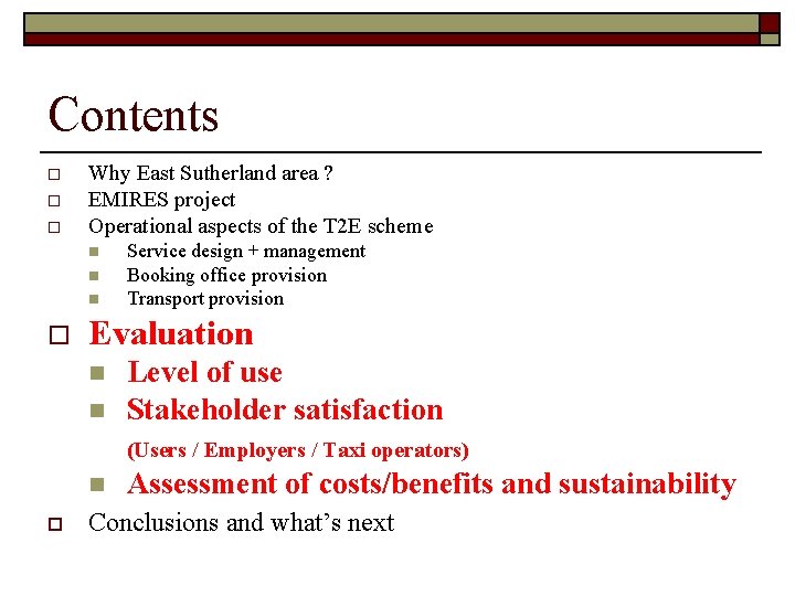 Contents o o o Why East Sutherland area ? EMIRES project Operational aspects of