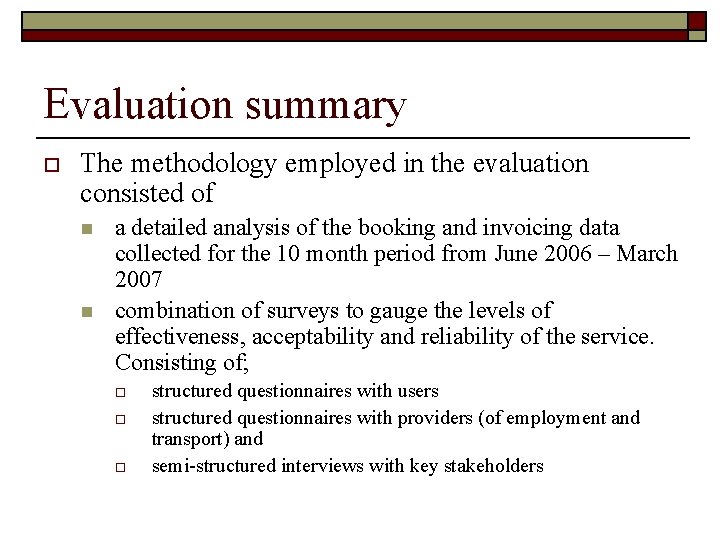 Evaluation summary o The methodology employed in the evaluation consisted of n n a