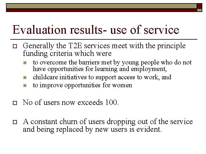 Evaluation results- use of service o Generally the T 2 E services meet with
