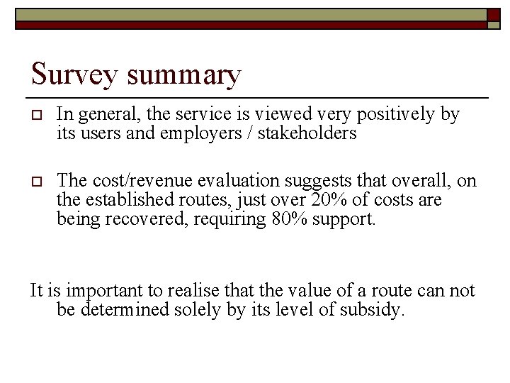 Survey summary o In general, the service is viewed very positively by its users