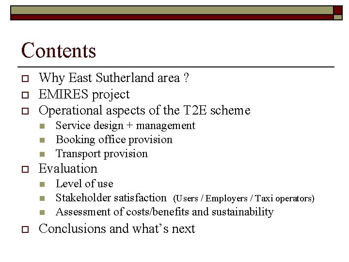 Contents o o o Why East Sutherland area ? EMIRES project Operational aspects of