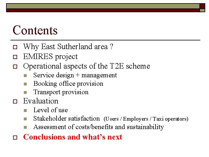 Contents o o o Why East Sutherland area ? EMIRES project Operational aspects of