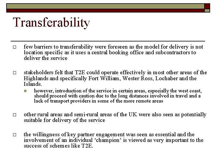 Transferability o few barriers to transferability were foreseen as the model for delivery is