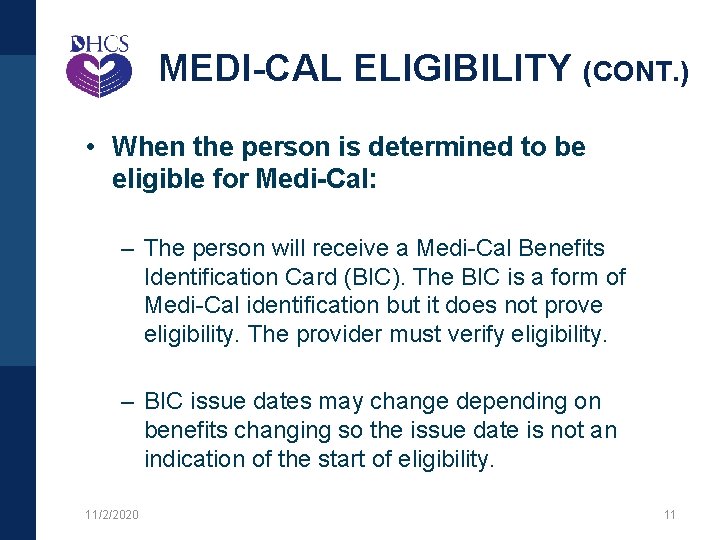 MEDI-CAL ELIGIBILITY (CONT. ) • When the person is determined to be eligible for