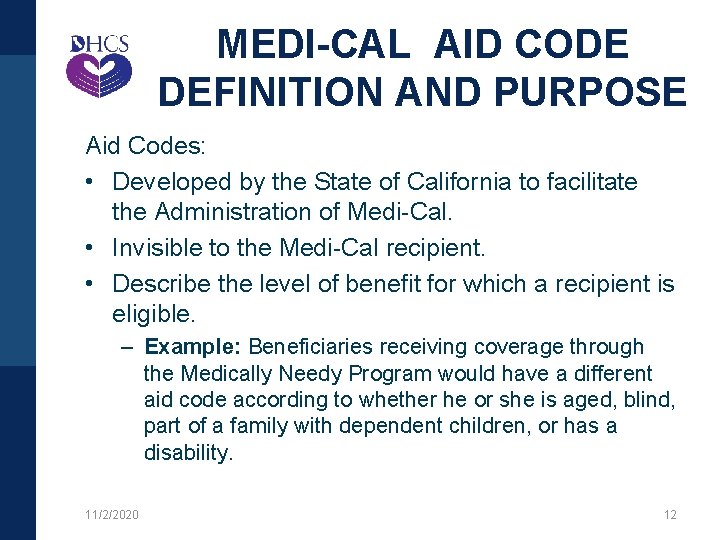 MEDI-CAL AID CODE DEFINITION AND PURPOSE Aid Codes: • Developed by the State of