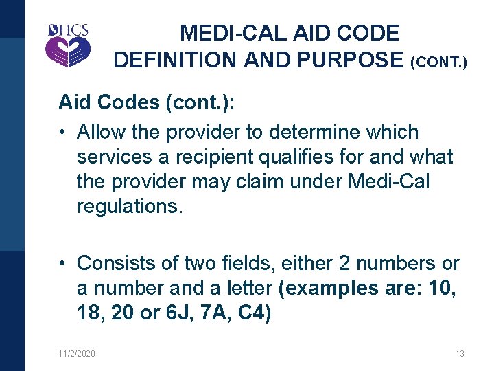 MEDI-CAL AID CODE DEFINITION AND PURPOSE (CONT. ) Aid Codes (cont. ): • Allow