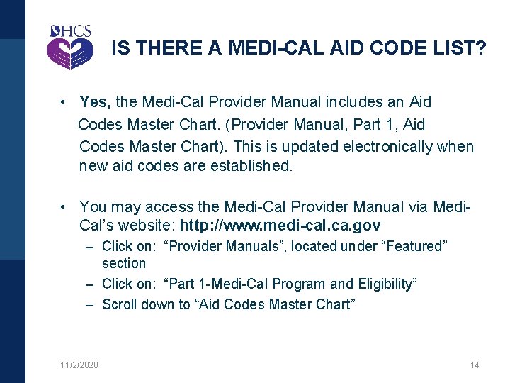 IS THERE A MEDI-CAL AID CODE LIST? • Yes, the Medi-Cal Provider Manual includes