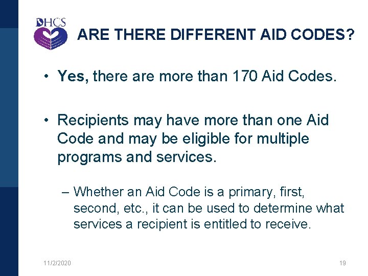 ARE THERE DIFFERENT AID CODES? • Yes, there are more than 170 Aid Codes.