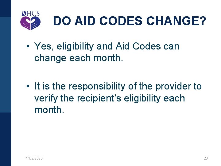 DO AID CODES CHANGE? • Yes, eligibility and Aid Codes can change each month.