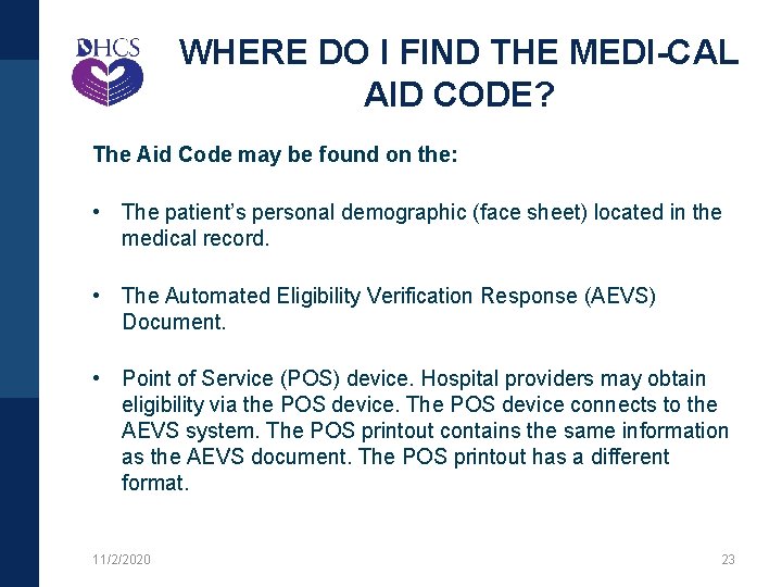 WHERE DO I FIND THE MEDI-CAL AID CODE? The Aid Code may be found