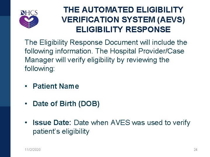 THE AUTOMATED ELIGIBILITY VERIFICATION SYSTEM (AEVS) ELIGIBILITY RESPONSE The Eligibility Response Document will include