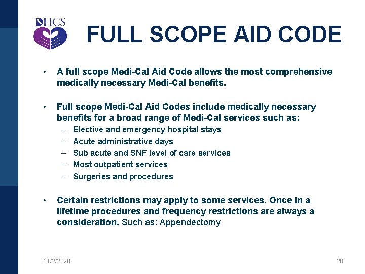 FULL SCOPE AID CODE • A full scope Medi-Cal Aid Code allows the most