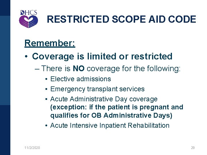 RESTRICTED SCOPE AID CODE Remember: • Coverage is limited or restricted – There is