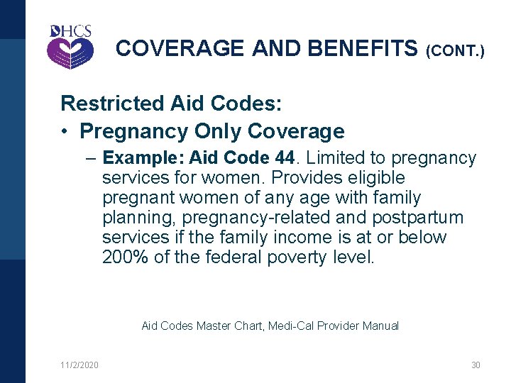 COVERAGE AND BENEFITS (CONT. ) Restricted Aid Codes: • Pregnancy Only Coverage – Example: