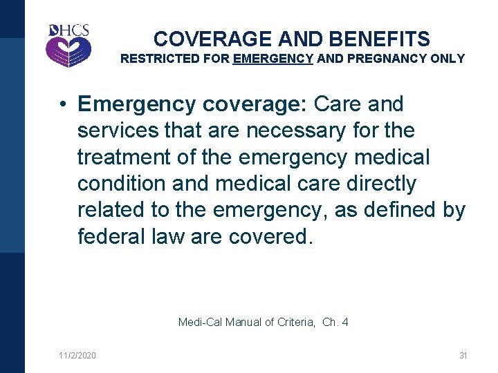 COVERAGE AND BENEFITS RESTRICTED FOR EMERGENCY AND PREGNANCY ONLY • Emergency coverage: Care and