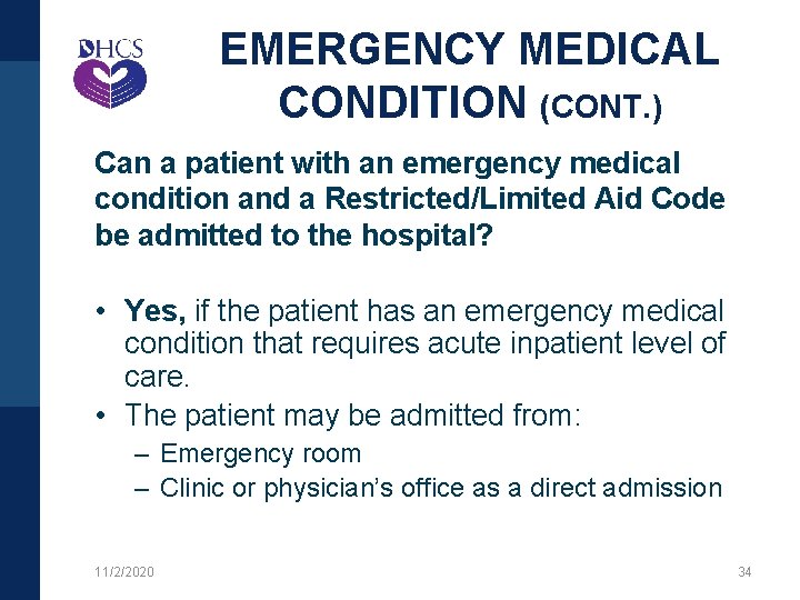 EMERGENCY MEDICAL CONDITION (CONT. ) Can a patient with an emergency medical condition and