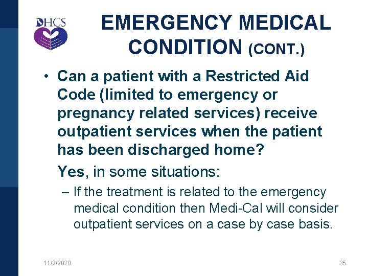 EMERGENCY MEDICAL CONDITION (CONT. ) • Can a patient with a Restricted Aid Code