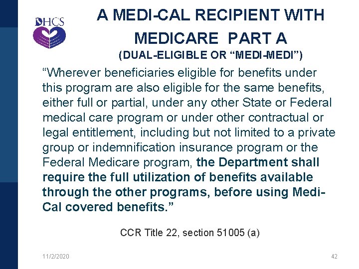 A MEDI-CAL RECIPIENT WITH MEDICARE PART A (DUAL-ELIGIBLE OR “MEDI-MEDI”) “Wherever beneficiaries eligible for