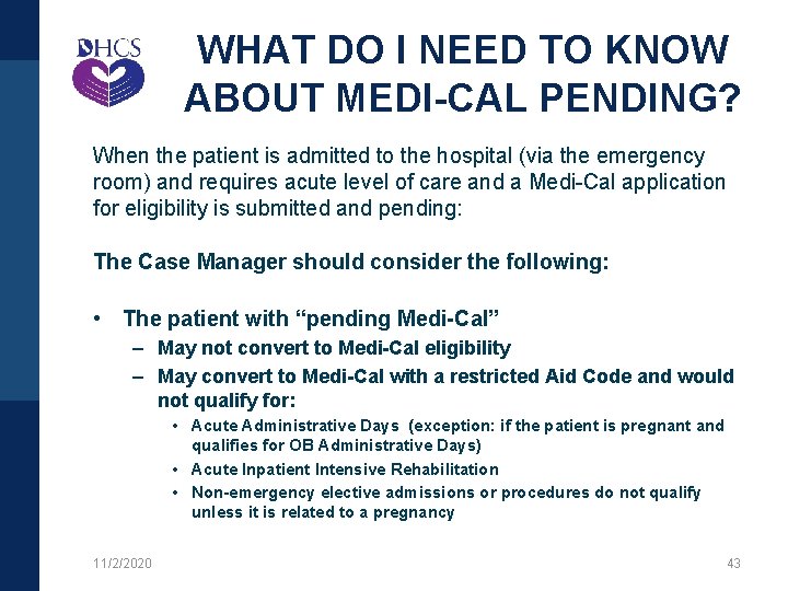 WHAT DO I NEED TO KNOW ABOUT MEDI-CAL PENDING? When the patient is admitted