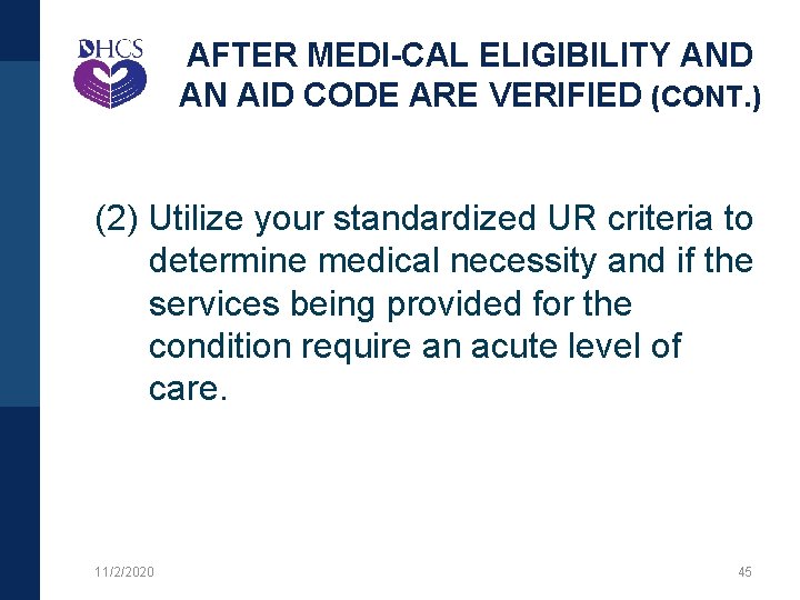 AFTER MEDI-CAL ELIGIBILITY AND AN AID CODE ARE VERIFIED (CONT. ) (2) Utilize your