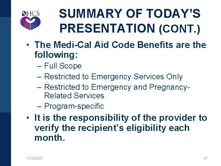 SUMMARY OF TODAY’S PRESENTATION (CONT. ) • The Medi-Cal Aid Code Benefits are the