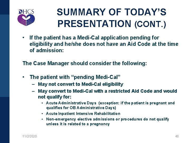 SUMMARY OF TODAY’S PRESENTATION (CONT. ) • If the patient has a Medi-Cal application