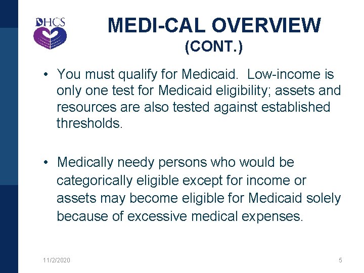 MEDI-CAL OVERVIEW (CONT. ) • You must qualify for Medicaid. Low-income is only one