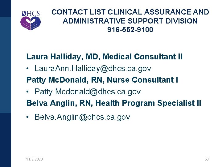 CONTACT LIST CLINICAL ASSURANCE AND ADMINISTRATIVE SUPPORT DIVISION 916 -552 -9100 Laura Halliday, MD,