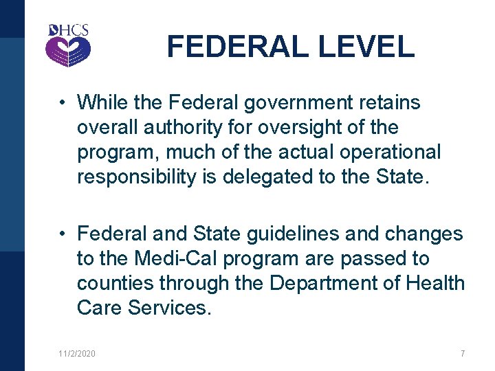 FEDERAL LEVEL • While the Federal government retains overall authority for oversight of the