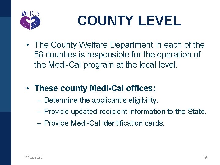 COUNTY LEVEL • The County Welfare Department in each of the 58 counties is