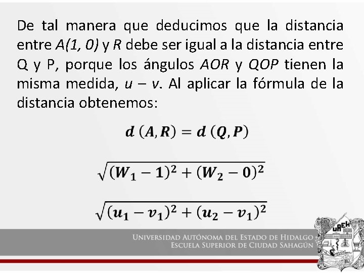 De tal manera que deducimos que la distancia entre A(1, 0) y R debe