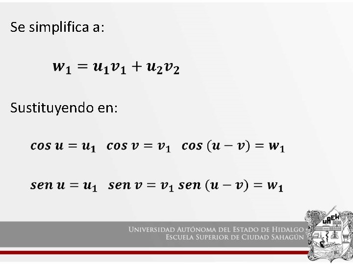 Se simplifica a: Sustituyendo en: 