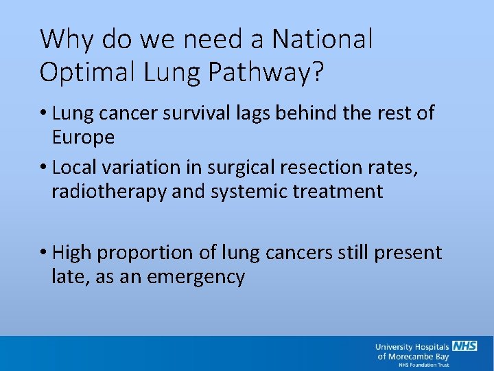 Why do we need a National Optimal Lung Pathway? • Lung cancer survival lags