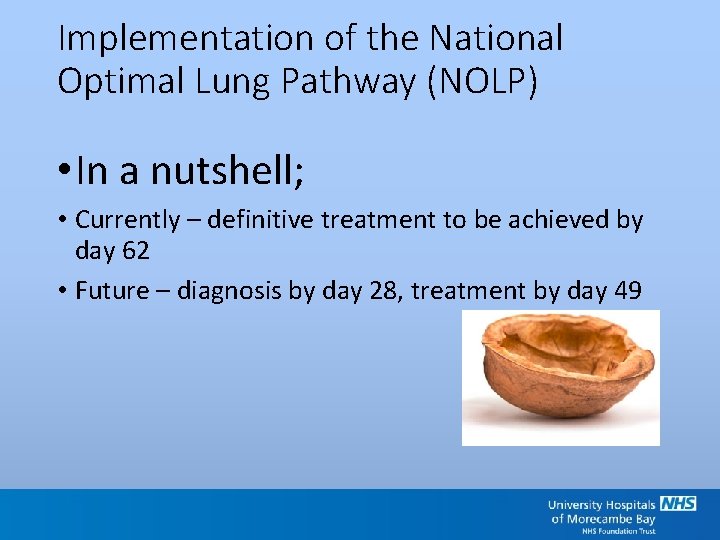 Implementation of the National Optimal Lung Pathway (NOLP) • In a nutshell; • Currently