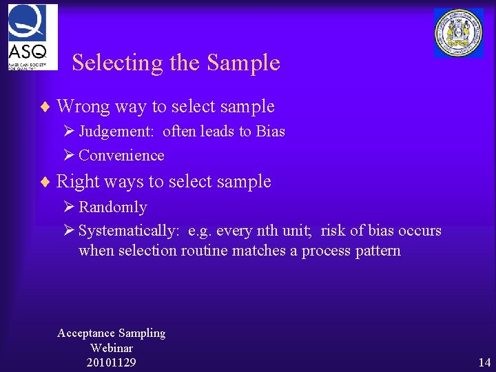 Selecting the Sample ¨ Wrong way to select sample Ø Judgement: often leads to