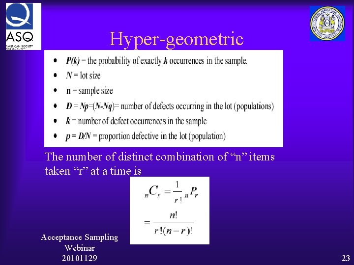 Hyper-geometric The number of distinct combination of “n” items taken “r” at a time
