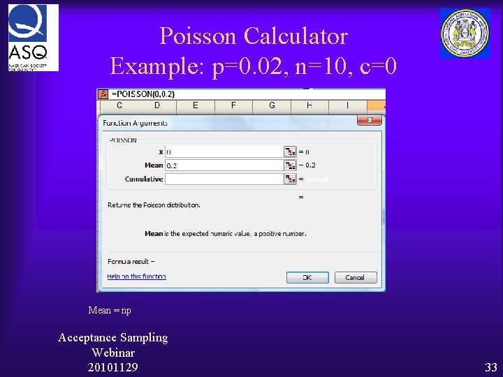 Poisson Calculator Example: p=0. 02, n=10, c=0 Mean = np Acceptance Sampling Webinar 20101129