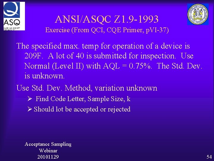 ANSI/ASQC Z 1. 9 -1993 Exercise (From QCI, CQE Primer, p. VI-37) The specified