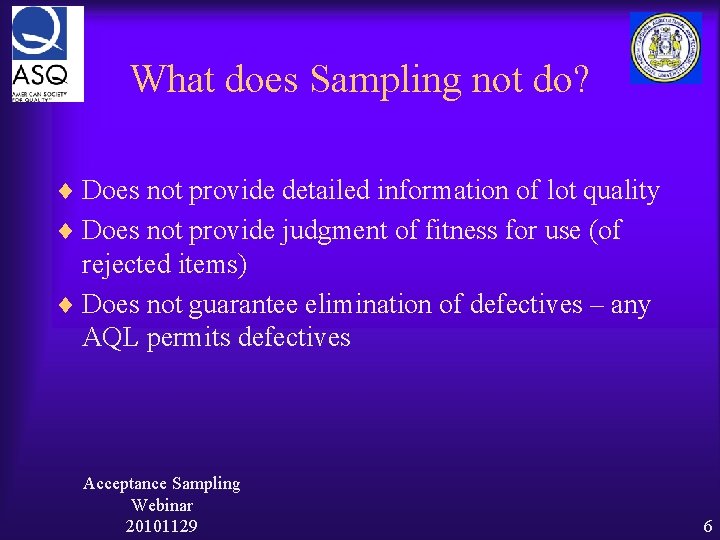 What does Sampling not do? ¨ Does not provide detailed information of lot quality