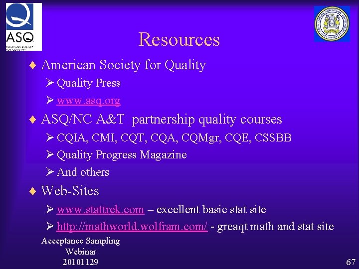 Resources ¨ American Society for Quality Ø Quality Press Ø www. asq. org ¨